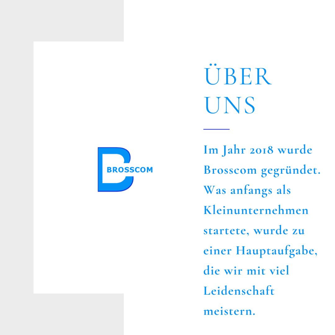 Über uns: Im Jahr 2018 wurde Brosscom gegründet.